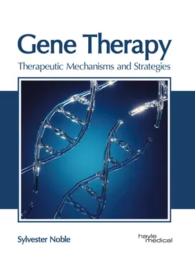 Terapia génica: Mecanismos y estrategias terapéuticas - Gene Therapy: Therapeutic Mechanisms and Strategies