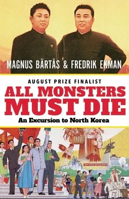 Todos los monstruos deben morir: una excursión a Corea del Norte - All Monsters Must Die: An Excursion to North Korea