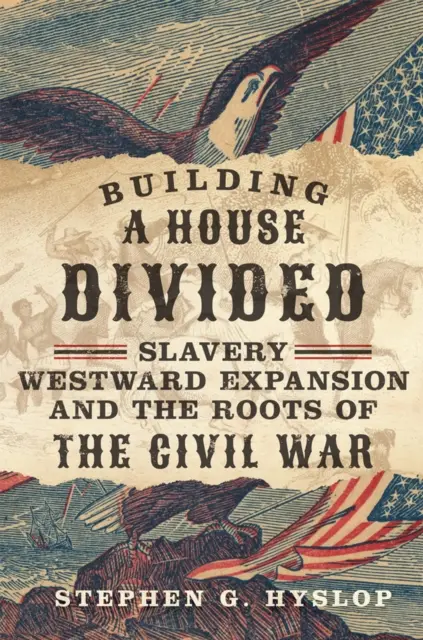 Construyendo una casa dividida: La esclavitud, la expansión hacia el Oeste y las raíces de la Guerra Civil - Building a House Divided: Slavery, Westward Expansion, and the Roots of the Civil War