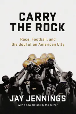 Carry the Rock: Raza, fútbol y el alma de una ciudad estadounidense - Carry the Rock: Race, Football, and the Soul of an American City
