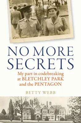 No más secretos: Mi participación en el descifrado de códigos en Bletchley Park y el Pentágono - No More Secrets: My Part in Codebreaking at Bletchley Park and the Pentagon