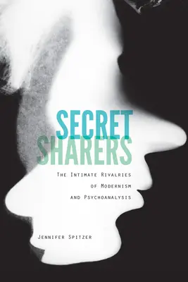 Secret Sharers: Las rivalidades íntimas del modernismo y el psicoanálisis - Secret Sharers: The Intimate Rivalries of Modernism and Psychoanalysis