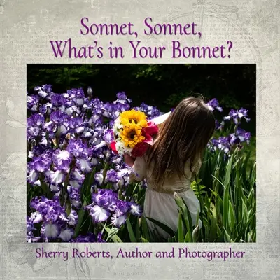 Sonnet, Sonnet, ¿Qué llevas en el sombrero? - Sonnet, Sonnet, What's in Your Bonnet?