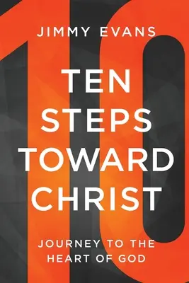 Diez pasos hacia Cristo: Viaje al corazón de Dios - Ten Steps Toward Christ: Journey to the Heart of God