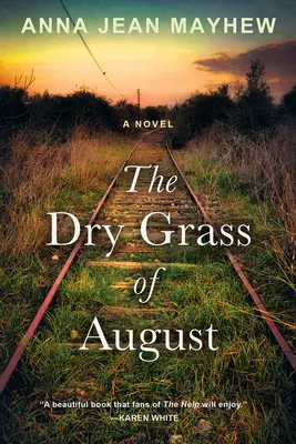 La hierba seca de agosto: Una conmovedora novela sureña de madurez - The Dry Grass of August: A Moving Southern Coming of Age Novel