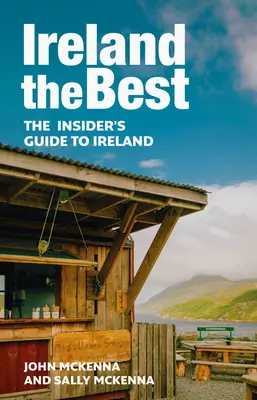 Irlanda, la mejor: Guía de Irlanda para iniciados - Ireland the Best: The Insider's Guide to Ireland