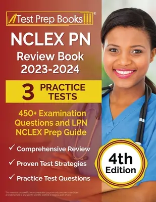 NCLEX PN Review Book 2023 - 2024: 3 Exámenes de Práctica (450+ Preguntas de Examen) y LPN NCLEX Prep Guide [4ª Edición] - NCLEX PN Review Book 2023 - 2024: 3 Practice Tests (450+ Examination Questions) and LPN NCLEX Prep Guide [4th Edition]