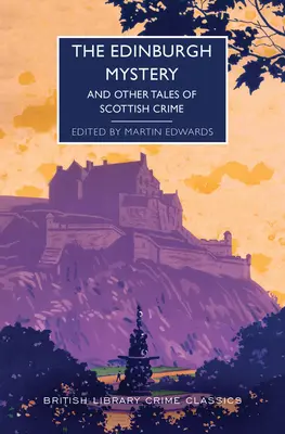 El misterio de Edimburgo: Y otros relatos de crímenes escoceses - The Edinburgh Mystery: And Other Tales of Scottish Crime