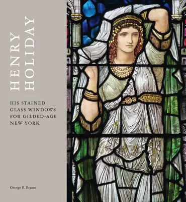 Henry Holiday: Sus vidrieras para el Nueva York de la Edad Dorada - Henry Holiday: His Stained Glass Windows for Gilded Age New York