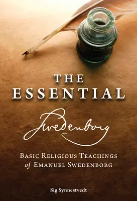 El Swedenborg esencial: Enseñanzas religiosas básicas de Emanuel Swedenborg - The Essential Swedenborg: Basic Religious Teachings of Emanuel Swedenborg