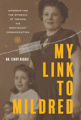 Mi vínculo con Mildred: Interrumpir la epidemia del trauma a través de la comunicación no violenta - My Link to Mildred: Interrupting the Epidemic of Trauma via Nonviolent Communication