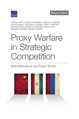 La guerra por delegación en la competición estratégica: Motivaciones estatales y tendencias futuras - Proxy Warfare in Strategic Competition: State Motivations and Future Trends