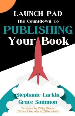 Plataforma de lanzamiento: La cuenta atrás para publicar su libro - Launch Pad: The Countdown to Publishing Your Book