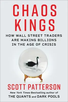 Los reyes del caos: Cómo los operadores de Wall Street ganan miles de millones en la nueva era de las crisis - Chaos Kings: How Wall Street Traders Make Billions in the New Age of Crisis