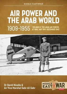 El poder aéreo y el mundo árabe 1909-1955: Volumen 8: El renacimiento en Egipto e Irak, 1943-1945 - Air Power and Arab World 1909-1955: Volume 8: The Revival in Egypt and Iraq, 1943-1945