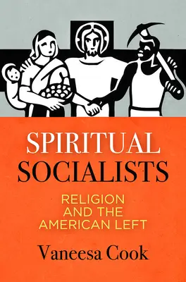 Socialistas espirituales: Religión e izquierda americana - Spiritual Socialists: Religion and the American Left