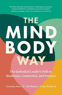 El camino cuerpo-mente: The Embodied Leader's Path to Resilience, Connection, and Purpose. - The Mind-Body Way: The Embodied Leader's Path to Resilience, Connection, and Purpose