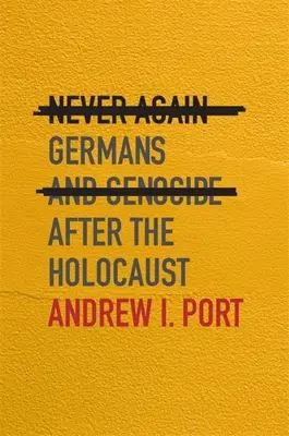 Nunca más: Los alemanes y el genocidio después del Holocausto - Never Again: Germans and Genocide After the Holocaust