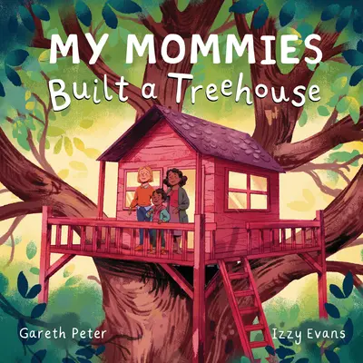 Mis mamás construyeron una casa en el árbol - My Mommies Built a Treehouse