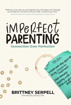 Crianza imperfecta: La conexión por encima de la perfección - Imperfect Parenting: Connection Over Perfection