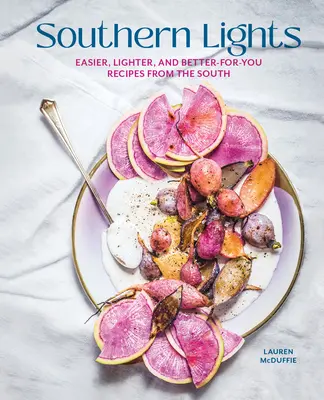 Southern Lights: Recetas del Sur más fáciles, ligeras y saludables - Southern Lights: Easier, Lighter, and Better-For-You Recipes from the South