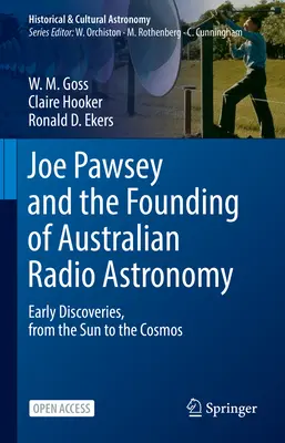 Joe Pawsey y la fundación de la radioastronomía australiana - Primeros descubrimientos, del Sol al cosmos - Joe Pawsey and the Founding of Australian Radio Astronomy - Early Discoveries, from the Sun to the Cosmos