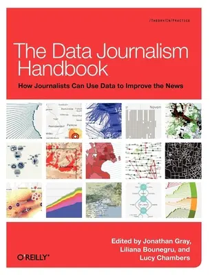 Manual de periodismo de datos: Cómo los periodistas pueden utilizar los datos para mejorar las noticias - The Data Journalism Handbook: How Journalists Can Use Data to Improve the News