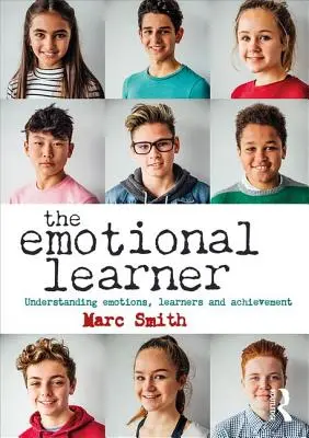 El estudiante emocional: Comprender las emociones, los alumnos y los logros - The Emotional Learner: Understanding Emotions, Learners and Achievement