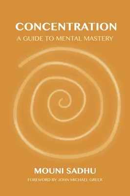 Concentración: Guía para el dominio mental - Concentration: A Guide to Mental Mastery