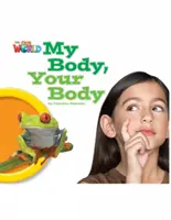 Our World Readers: Mi cuerpo, tu cuerpo - Inglés británico (Makishi Cynthia (Educadora y Consultora)) - Our World Readers: My Body, Your Body - British English (Makishi Cynthia (Educator and Consultant))