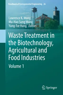 Tratamiento de residuos en las industrias biotecnológica, agrícola y alimentaria: Volumen 1 - Waste Treatment in the Biotechnology, Agricultural and Food Industries: Volume 1