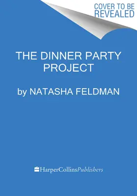 El proyecto de la cena: Una guía sin estrés para comer con amigos - The Dinner Party Project: A No-Stress Guide to Food with Friends