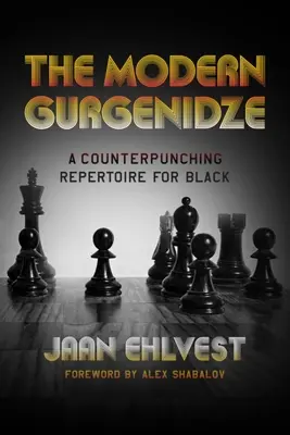 El Gurgenidze moderno: Un repertorio contragolpeador para las negras - The Modern Gurgenidze: A Counterpunching Repertoire for Black