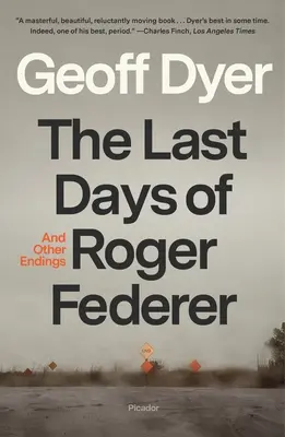 Los últimos días de Roger Federer Y otros finales - The Last Days of Roger Federer: And Other Endings