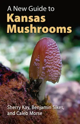Una nueva guía de las setas de Kansas - A New Guide to Kansas Mushrooms