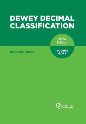 Clasificación Decimal Dewey, 2023 (Índice Relativo) (Volumen 4 de 4) - Dewey Decimal Classification, 2023 (Relative Index) (Volume 4 of 4)