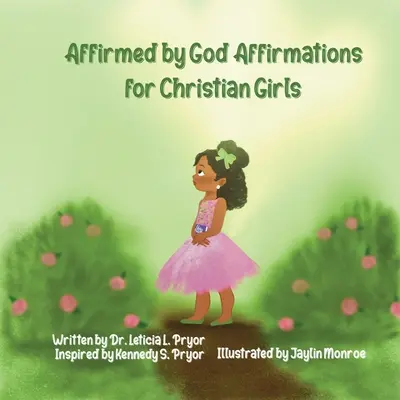 Afirmado por Dios: Afirmaciones para chicas cristianas - Affirmed by God: Affirmations for Christian Girls