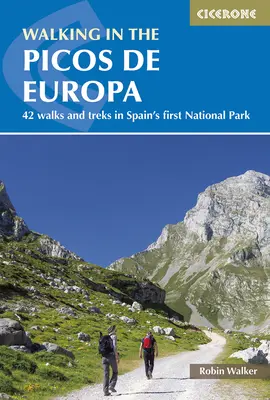 Caminando por los Picos de Europa: 42 paseos y excursiones por el primer Parque Nacional de España - Walking in the Picos de Europa: 42 Walks and Treks in Spain's First National Park