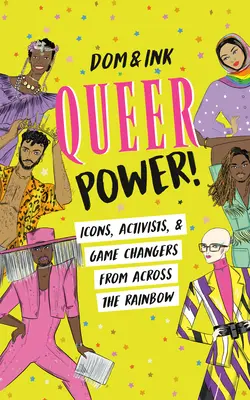 Queer Power!: Iconos, activistas y cambiadores de juego de todo el arco iris - Queer Power!: Icons, Activists & Game Changers from Across the Rainbow