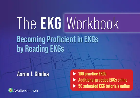 The EKG Workbook: Dominio de la lectura de electrocardiogramas mediante la lectura de electrocardiogramas - The EKG Workbook: Becoming Proficient in Reading EKGs by Reading EKGs