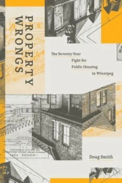 Property Wrongs: La lucha de setenta años por la vivienda pública en Winnipeg - Property Wrongs: The Seventy-Year Fight for Public Housing in Winnipeg