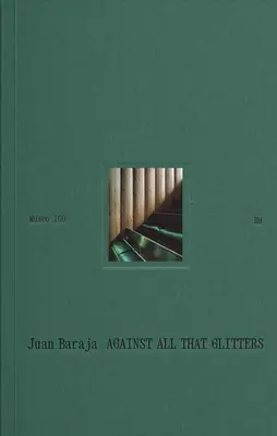 Juan Baraja: Contra todo lo que reluce - Juan Baraja: Against All That Glitters