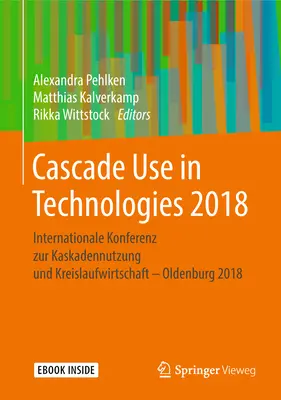 El uso de la cascada en las tecnologías 2018: Internationale Konferenz Zur Kaskadennutzung Und Kreislaufwirtschaft - Oldenburg 2018 - Cascade Use in Technologies 2018: Internationale Konferenz Zur Kaskadennutzung Und Kreislaufwirtschaft - Oldenburg 2018