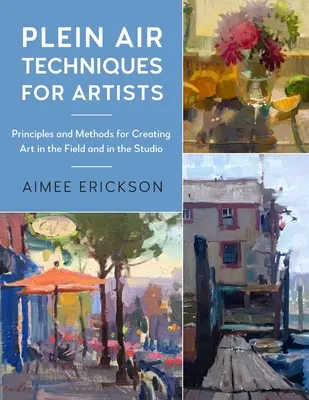 Plein Air Techniques for Artists: Principios y métodos para pintar con luz natural - Plein Air Techniques for Artists: Principles and Methods for Painting in Natural Light