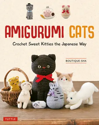 Amigurumi Cats: Gatitos de Ganchillo a la Japonesa (24 Proyectos de Gatos a Ganchillo) - Amigurumi Cats: Crochet Sweet Kitties the Japanese Way (24 Projects of Cats to Crochet)