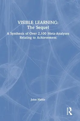 Aprendizaje visible: La Secuela: Una síntesis de más de 2.100 metaanálisis relacionados con el rendimiento. - Visible Learning: The Sequel: A Synthesis of Over 2,100 Meta-Analyses Relating to Achievement