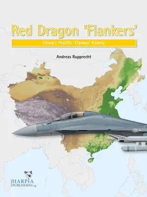 Flankers del Dragón Rojo: La prolífica familia de «Flankers» chinos - Red Dragon 'Flankers': China's Prolific 'Flanker' Family