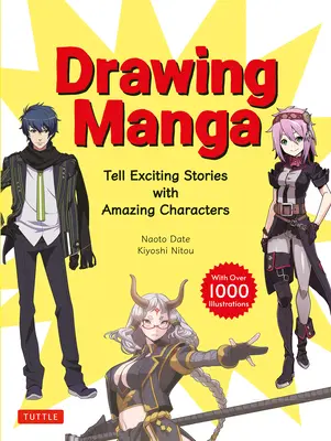 Dibujando Manga: Cuente Historias Emocionantes con Personajes Asombrosos y Composiciones Hábiles (con Más de 1.000 Ilustraciones) - Drawing Manga: Tell Exciting Stories with Amazing Characters and Skillful Compositions (with Over 1,000 Illustrations)