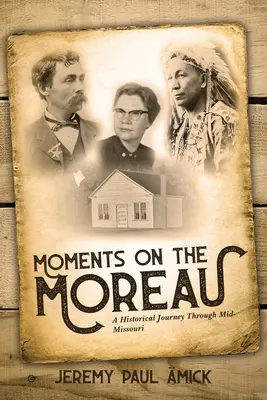 Momentos en el Moreau: Un viaje histórico por el centro de Missouri - Moments on the Moreau: A Historical Journey Through Mid-Missouri