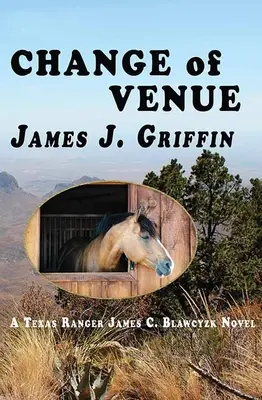 Cambio de lugar: Una novela del Texas Ranger James C. Blawcyzk - Change of Venue: A Texas Ranger James C. Blawcyzk Novel